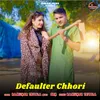 About Defalter Chhori Song